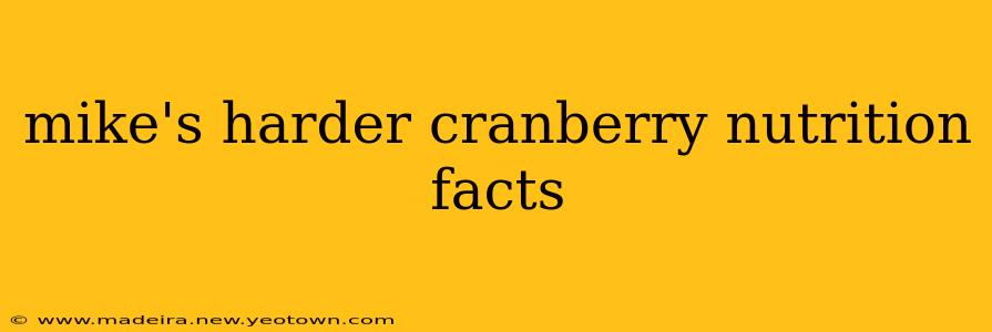 mike's harder cranberry nutrition facts