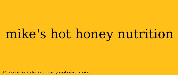 mike's hot honey nutrition
