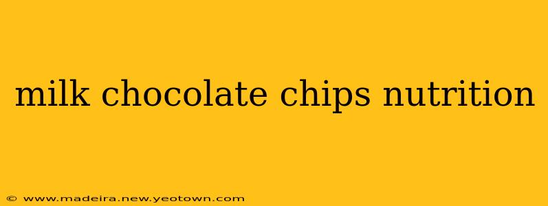 milk chocolate chips nutrition