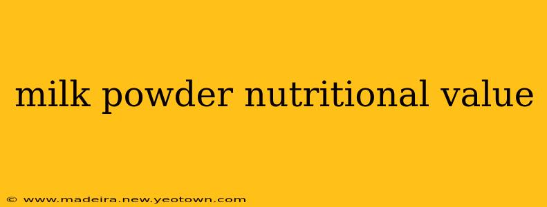 milk powder nutritional value