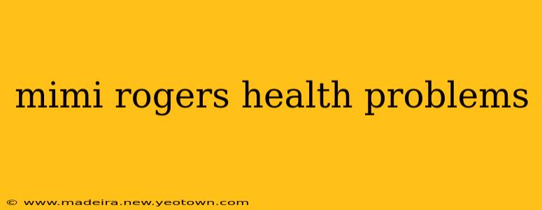 mimi rogers health problems