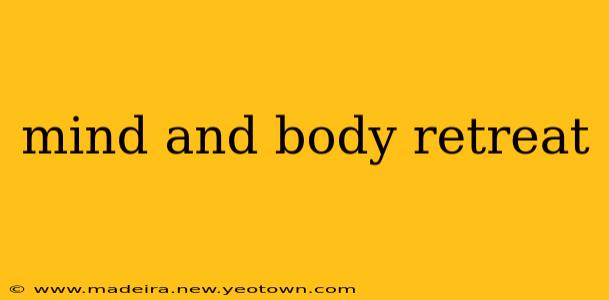 mind and body retreat
