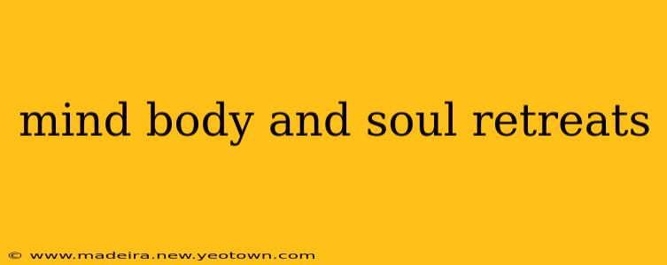 mind body and soul retreats