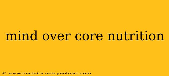 mind over core nutrition