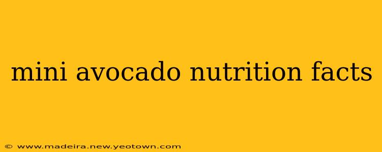 mini avocado nutrition facts