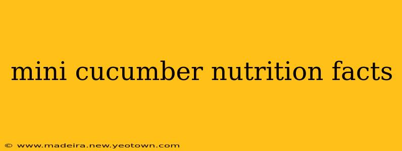 mini cucumber nutrition facts