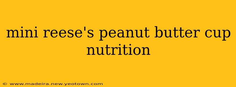 mini reese's peanut butter cup nutrition