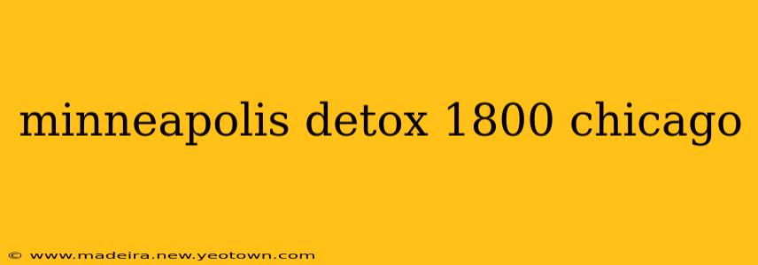 minneapolis detox 1800 chicago