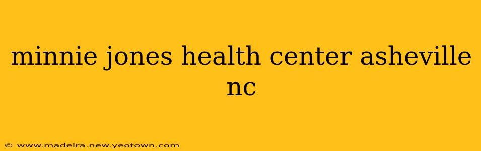 minnie jones health center asheville nc