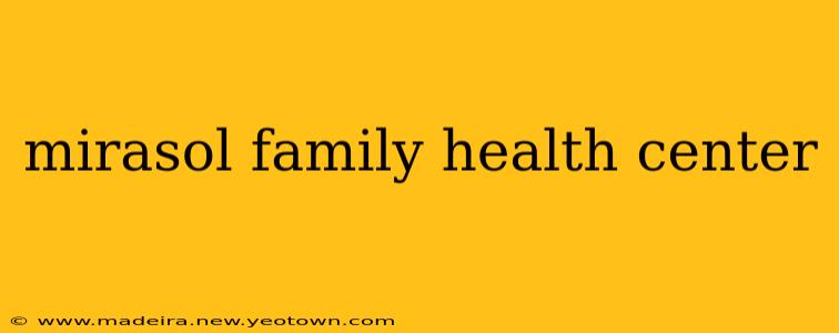 mirasol family health center