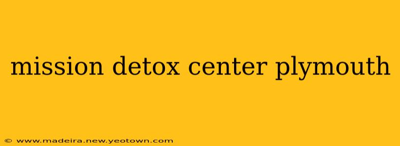 mission detox center plymouth