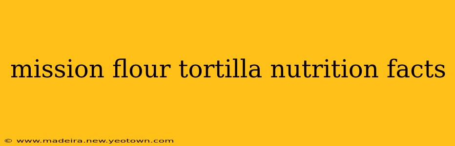 mission flour tortilla nutrition facts