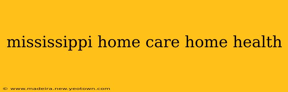 mississippi home care home health