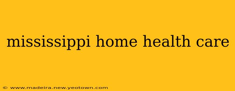 mississippi home health care
