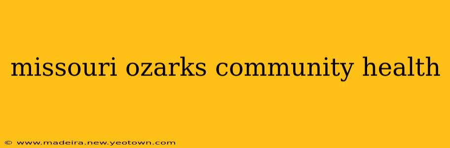 missouri ozarks community health