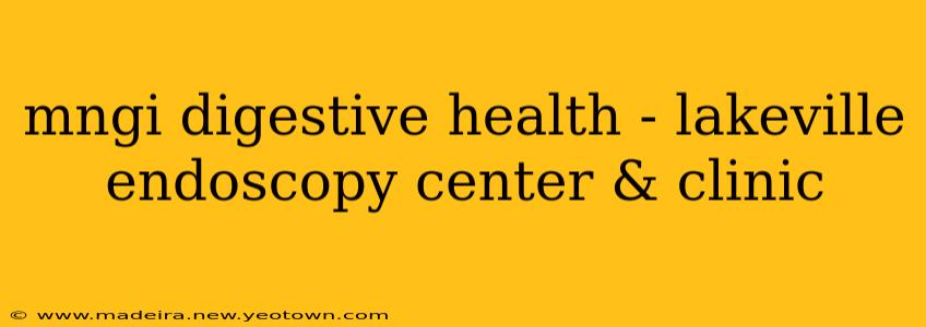 mngi digestive health - lakeville endoscopy center & clinic