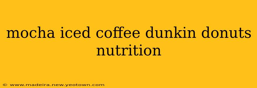 mocha iced coffee dunkin donuts nutrition