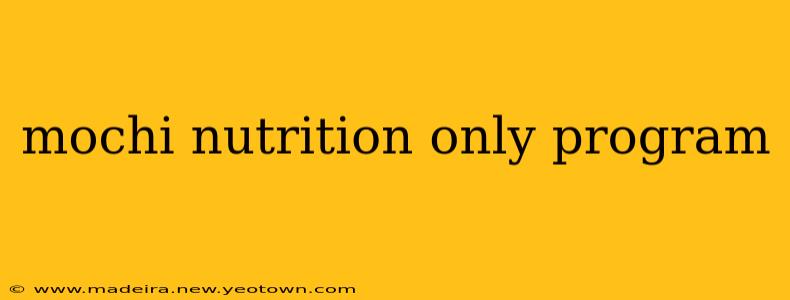 mochi nutrition only program
