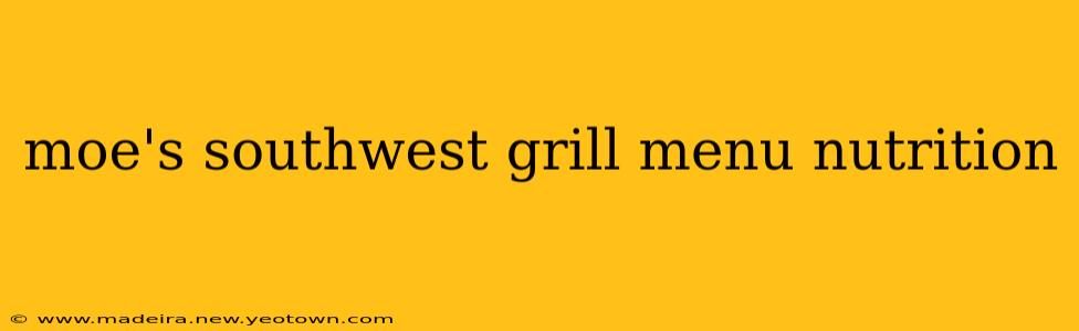 moe's southwest grill menu nutrition