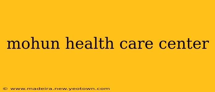 mohun health care center