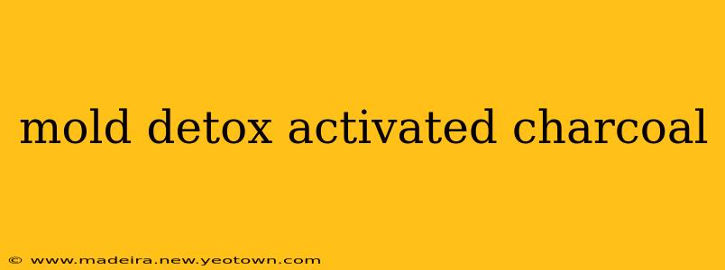 mold detox activated charcoal