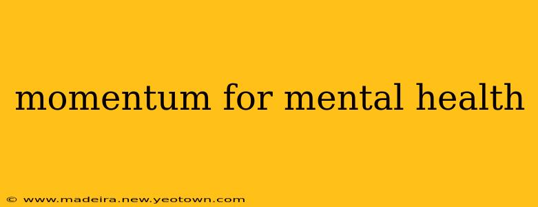 momentum for mental health