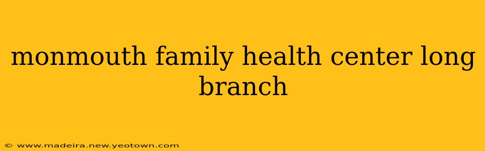 monmouth family health center long branch