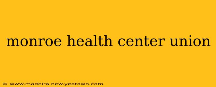 monroe health center union