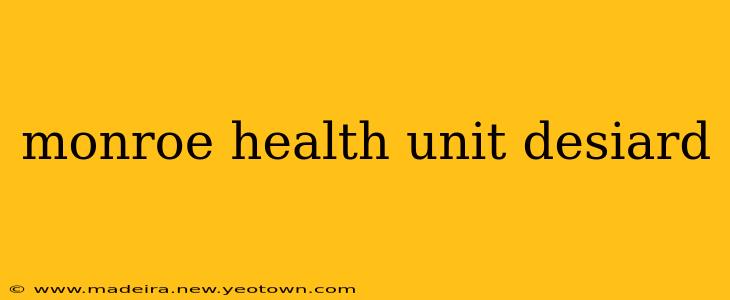 monroe health unit desiard