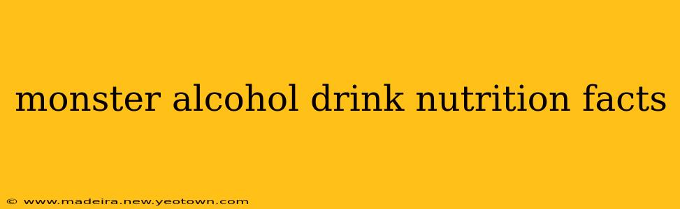 monster alcohol drink nutrition facts