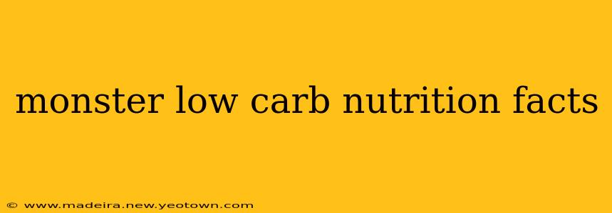 monster low carb nutrition facts