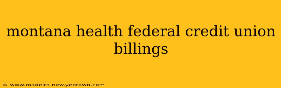 montana health federal credit union billings