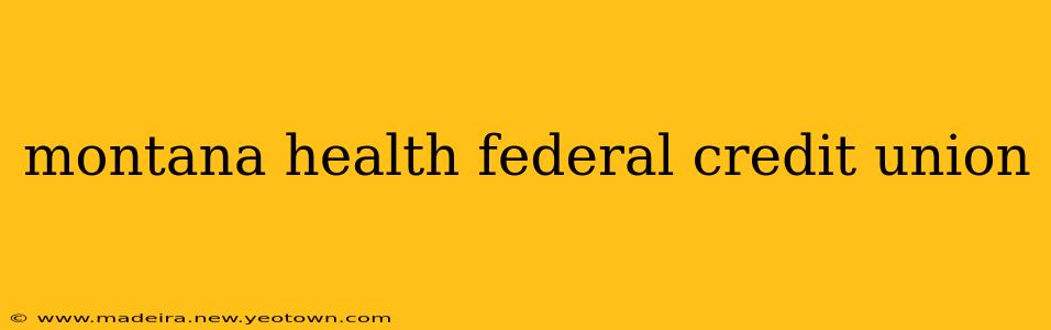 montana health federal credit union