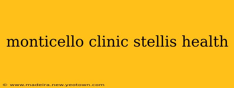 monticello clinic stellis health