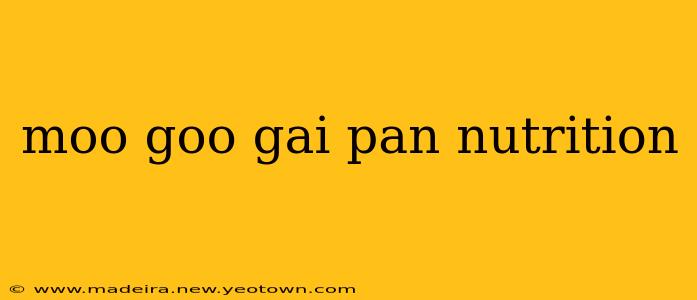 moo goo gai pan nutrition