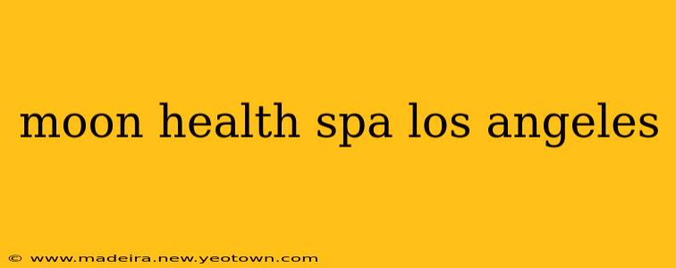 moon health spa los angeles