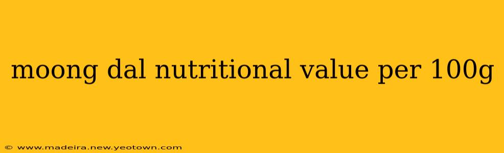 moong dal nutritional value per 100g