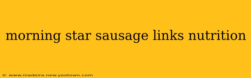 morning star sausage links nutrition