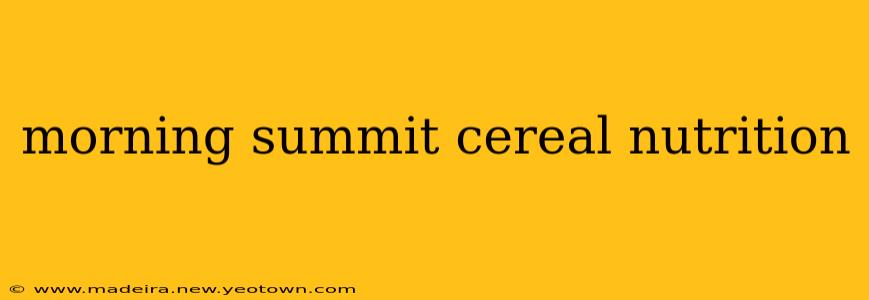 morning summit cereal nutrition