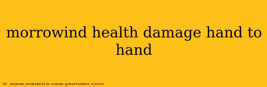 morrowind health damage hand to hand