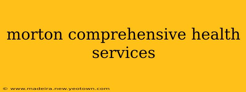 morton comprehensive health services