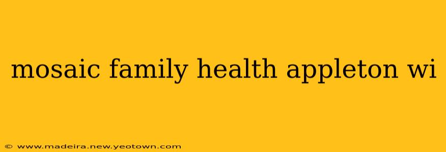 mosaic family health appleton wi
