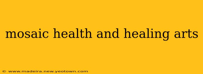 mosaic health and healing arts