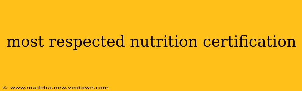 most respected nutrition certification