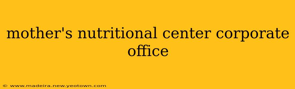 mother's nutritional center corporate office