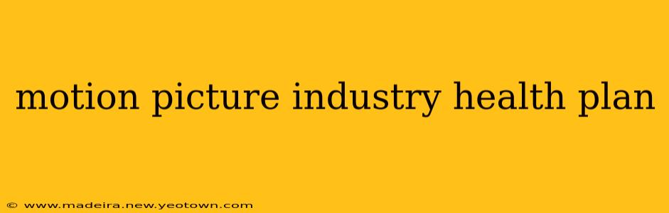 motion picture industry health plan
