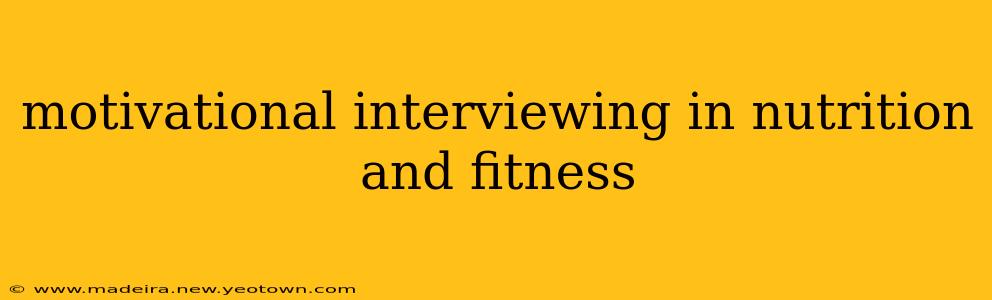motivational interviewing in nutrition and fitness