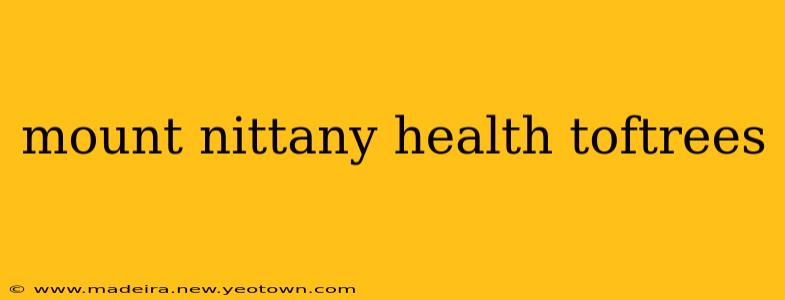 mount nittany health toftrees