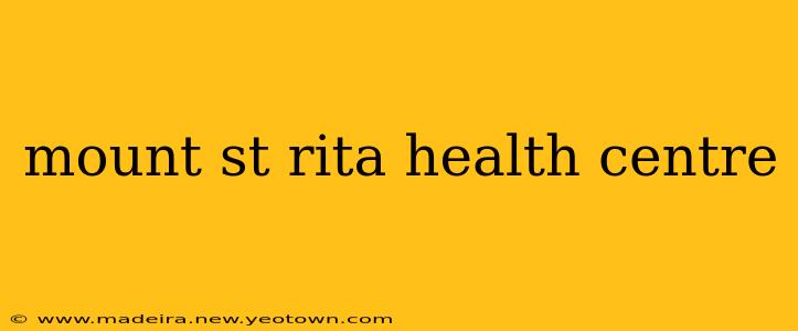 mount st rita health centre