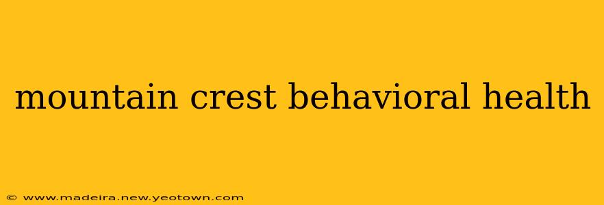 mountain crest behavioral health